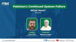 From Continuous System Failure to Hope: Pakistan's Path Forward I PIDE Webinar