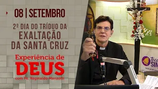 Experiência de Deus | 08/09/23 | 2º DIA TRÍDUO DA EXALTAÇÃO DA SANTA CRUZ | PADRE REGINALDO MANZOTTI