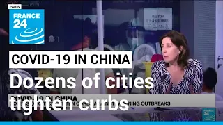 COVID-19 in China: Dozens of cities tighten curbs against widening outbreaks • FRANCE 24 English