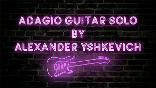 Adagio Guitar solo by Alexander Yshkevich 🎸