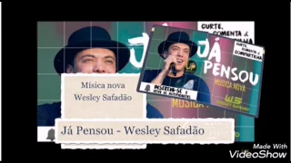 Já Pensou - Música Nova do Safadão - Wesley Safadão julho 2017 São João