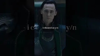 POV: loki cheated on y/n 💚