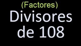 factores de 108 , divisores de 108 como hallar el divisor de un numero ejemplos