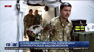 Radar - A világ legnagyobb katona-egészségügyi gyakorlata zajlik Magyarországon - HÍR TV