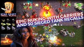 StarCraft Troll Plays |  Epic 50 Sieged Tank Recalls & Nuking with Carriers  | How To Gameplay