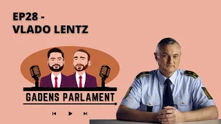 Gadens Parlament: EP28 - Vlado Lentz