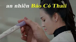 Trạm cứu hộ trái tim tập 21 - An Nhiên mang thaii giảaa để giữ chân Nghĩa