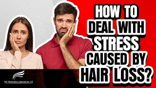 Hair Restoration Laboratories-How To Keep Calm & Deal With Stress Caused By Hair Loss