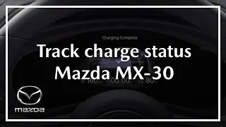 Mazda MX-30 | How to Keep Track of Your Charge Status