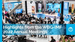 Highlights from the World Bank Group-IMF 2022 Annual Meetings: Navigating an Uncertain World