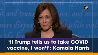 ‘If Trump tells us to take COVID vaccine, I won’t’: Kamala Harris