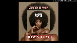 Down Town (2023) Sebastien x Vanom RHC X RDV  (Renzo Remix)