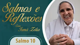 Ir. Zélia  - Salmo 10 e Reflexão