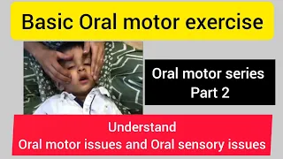 Basic Oral motor exercise/oral motor issues and oral sensory issues/ oral motor series part 2