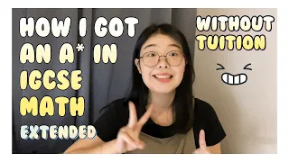 How I got an A* in IGCSE Math Extended