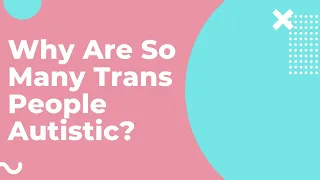 Why Are So Many Trans People Autistic? | Response to JK Rowling