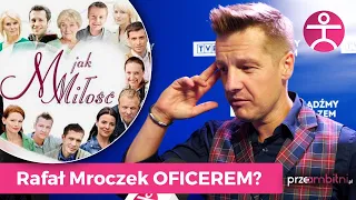 Rafał Mroczek miał być OFICEREM? Aktor z serialu "M jak Miłość" | przeAmbitni.pl