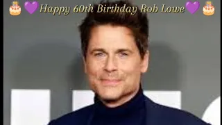 💜🎂HAPPY 60TH BIRTHDAY ROB LOWE🎂💜