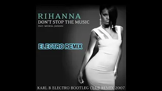 Rihanna Ft. Micheal Jackson - Don't Stop The Music ( Karl B Electro Bootleg Club Remix )