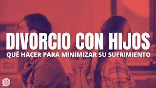 Divorcio con hijos: cómo hacerlo para minimizar su sufrimiento