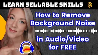 How to Remove Background Noise in Audio AND Video in Audacity (For FREE) in 2021 | Sellable Skills