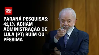 Paraná Pesquisas: 41,1% acham administração de Lula (PT) ruim ou péssima | CNN ARENA