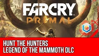 Far Cry Primal - Legend of the Mammoth DLC - Hunt the Hunters Walkthrough (Gameplay Let's Play)