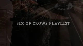"no mourners,no funerals"; six of crows playlist