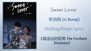 Sweet Lover - 李润祺 (Li Runqi)《最遥远的距离 The Furthest Distance》Chi/Eng/Pinyin lyrics
