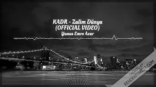 KADR - ZALIM DÜNYA ( OFFİCAL VİDEO )