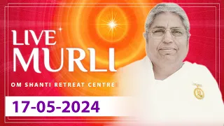 Live Murli 17-05-2024 by BK Asha Didi from Om Shanti Retreat Centre, Delhi-NCR