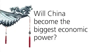 Will China be the world’s biggest economy?