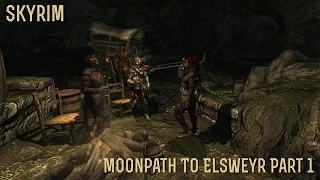 [SKYRIM] Moonpath To Elsweyr Part 1- "Strange New Lands"