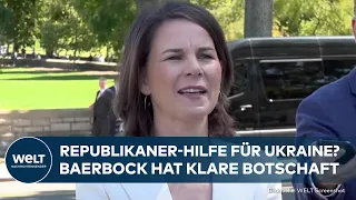 BAERBOCK IN USA: Unterstützen die Republikaner die Ukraine? Außenministerin hat klare Botschaft