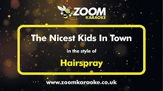 Hairspray - The Nicest Kids In Town - Karaoke Version from Zoom Karaoke