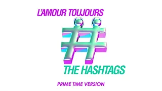 The Hashtags - L'Amour Toujours (Prime Time Version)