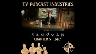 The Sandman Chapter 5 24/7 Podcast from TV Podcast Industries