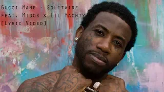 Gucci Mane - Solitaire  feat. Migos & Lil Yachty  [Lyric Video]