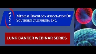 Lung Cancer Webinar on Neo-Adjuvant and Adjuvant Therapy