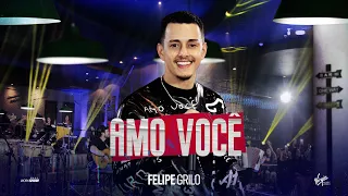 Felipe Grilo - AMO VOCÊ