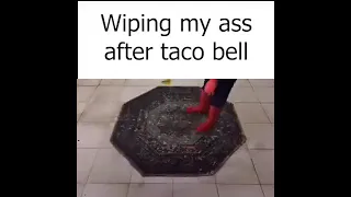 wiping my ass after taco bell be like