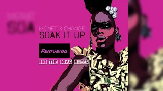 Monet X Change - Soak It Up (feat. Bob The Drag Queen) (Lyrics)