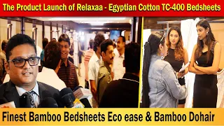 TheProduct Launch of Relaxaa - Egyptian Cotton TC-400 Bedsheets, Finest Bamboo Bedsheets Eco ease