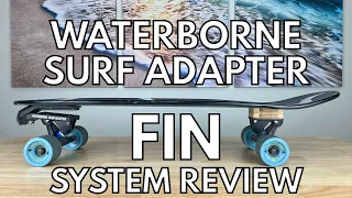Waterborne Surf Adapter FIN System Review: A Customizer's Dream