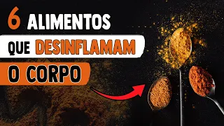 6 ALIMENTOS que DESINFLAMAM o corpo (ANTI-INFLAMATÓRIOS NATURAIS)