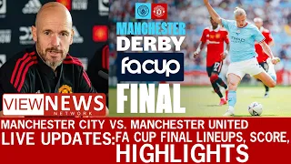 Manchester City vs. Manchester United live - updates FA Cup final lineups, score, highlights