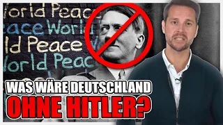 Was & Wie wäre Deutschland ohne Hitler?