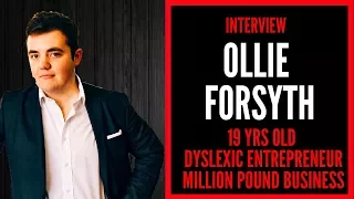 OLLIE FORSYTH 19 YR OLD ENTREPRENEUR BUILDS MILLION POUND BUSINESS | INDUSTRY LEADER INTERVIEW #5