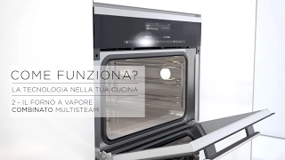 Come Funziona? La scienza nella tua cucina - 2.3 Il Forno a Vapore Combinato Multisteam