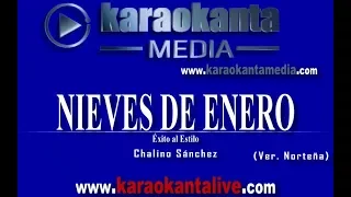 Karaokanta - Chalino Sánchez - Nieves de enero / ( Ver. Norteña )